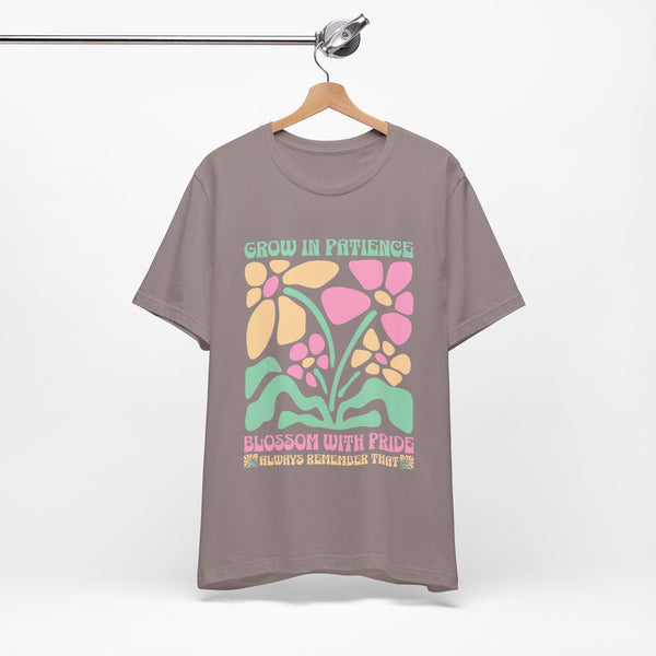 Floral Inspirational Tee, Grow in Patience T-Shirt, Unisex Summer Shirt, Positive Vibes Top, Gift for Nature Lovers, Pride Apparel